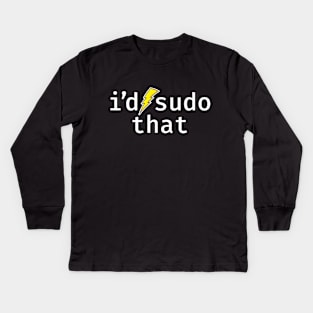 I’d sudo that. A funny design perfect for unix and linux users, sysadmins or anyone in IT support Kids Long Sleeve T-Shirt